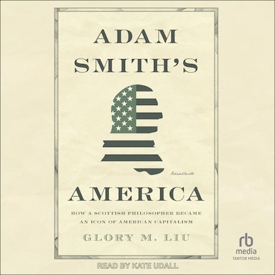 Adam Smith's America – omslag til lydbogen af Glory M. Liu