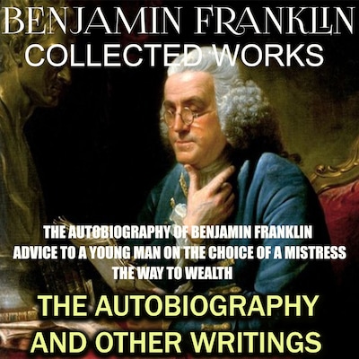 Collected works of Benjamin Franklin. The Autobiography and Other Writings – omslag til lydbogen af Benjamin Franklin