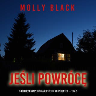 Jeśli powrócę (Thriller sensacyjny o agentce FBI Ruby Hunter — Tom 5) – okładka audiobooka, autor Molly Black
