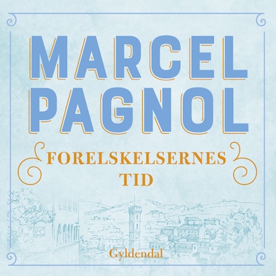 Forelskelsernes tid – omslag til lydbogen af Marcel Pagnol