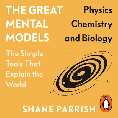 The Great Mental Models: Physics, Chemistry and Biology – omslag til lydbogen af Shane Parrish, Rhiannon Beaubien