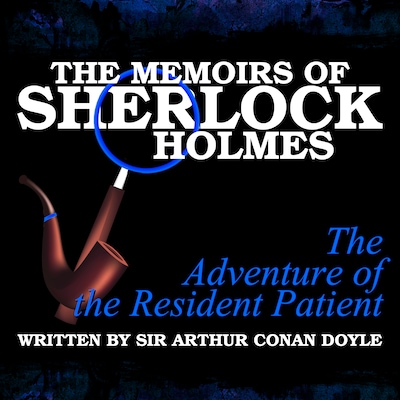 The Memoirs of Sherlock Holmes - The Adventure of the Resident Patient – omslag til lydbogen af Arthur Conan Doyle
