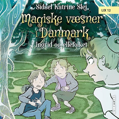 Magiske væsner i Danmark #5: Ingrid og ellefolket – omslag til lydbogen af Sidsel Katrine Slej