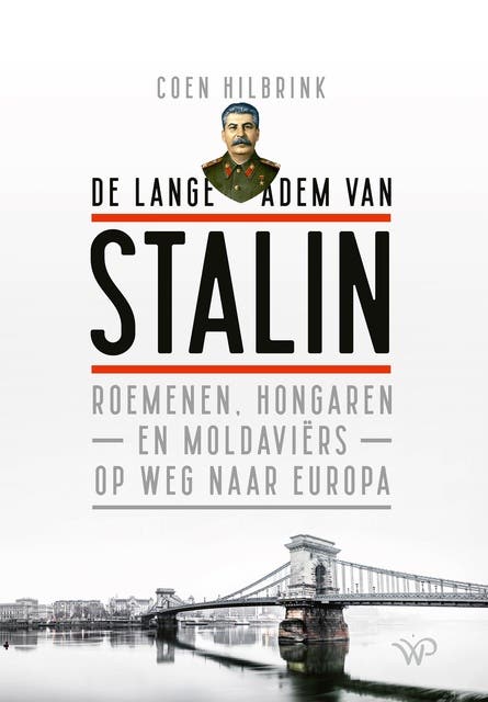 De lange adem van Stalin: Roemenen, Hongaren en Moldaviërs op weg naar Europa