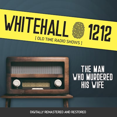 Whitehall 1212: The Man Who Murdered His Wife