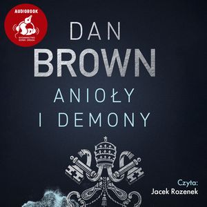 Anioły i Demony. Robert Langdon. Tom 1 – okładka audiobooka, autor Dan Brown