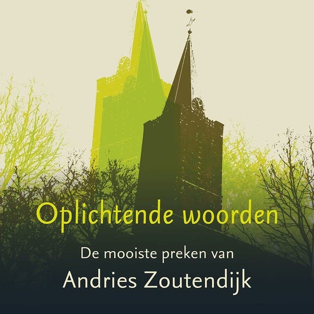 Oplichtende woorden: De mooiste preken van Andries Zoutendijk – omslag van het luisterboek van Andries Zoutendijk,Barbara Lamain,Beatrice de Graaf,Koos van Noppen