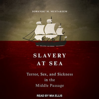 Slavery at Sea – omslag til lydbogen af Sowande’ M Mustakeem