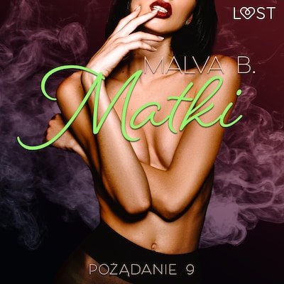 Pożądanie 9: Matki - opowiadanie erotyczne – okładka audiobooka, autor Malva B