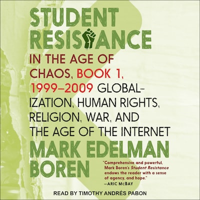Student Resistance in the Age of Chaos Book 1, 1999 - 2009 – omslag til lydbogen af Mark Edelman Boren
