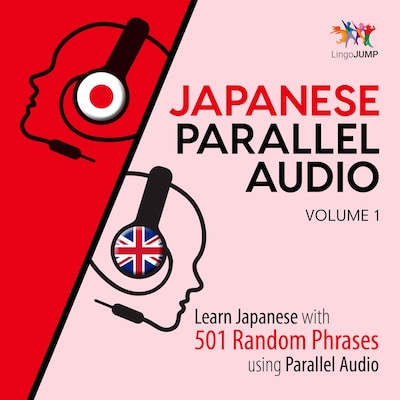 Japanese Parallel Audio - Learn Japanese with 501 Random Phrases using Parallel Audio - Volume 1 – omslag til lydbogen af Lingo Jump