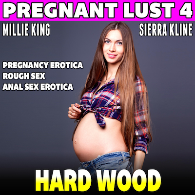 Hard Wood : Pregnant Lust 4 (Pregnancy Erotica Rough Sex Anal Sex Erotica) – omslag til lydbogen af Millie King