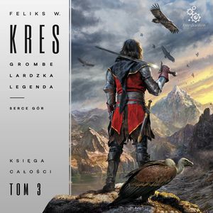 Grombelardzka legenda. Serce gór. Księga Całości. Tom 3 – okładka audiobooka, autor Feliks W. Kres