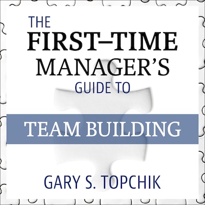 The First-Time Manager's Guide to Team Building – omslag til lydbogen af Gary S. Topchik