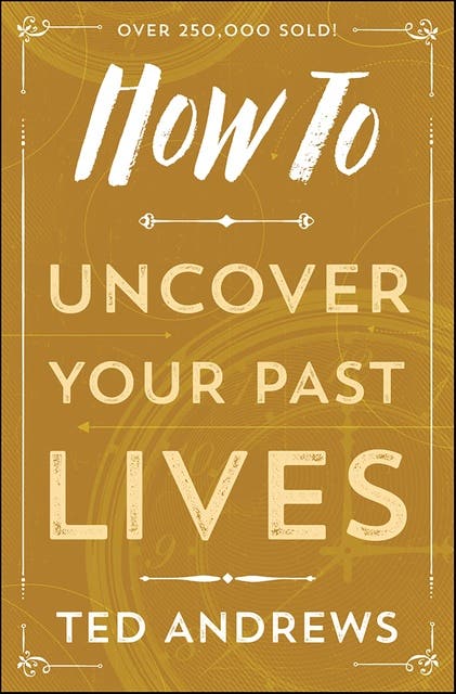 How To Uncover Your Past Lives – omslag til lydbogen af Ted Andrews