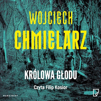 Królowa Głodu – okładka audiobooka, autor Wojciech Chmielarz
