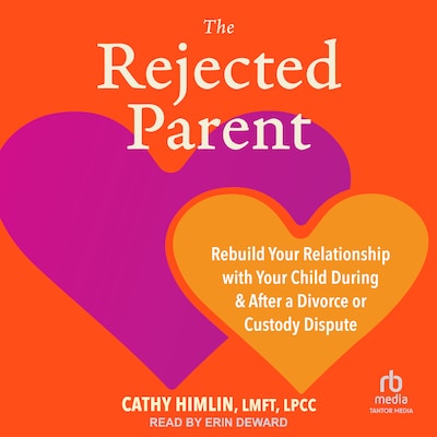 The Rejected Parent – omslag til lydbogen af Cathy Himlin, LMFT, LPCC