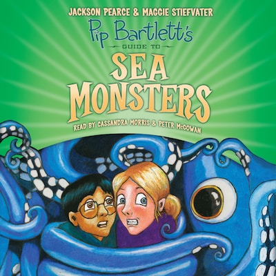 Pip Bartlett's Guide to Sea Monsters - Pip Bartlett's Guide, Book 3 (Unabridged) – omslag van het luisterboek van Maggie Stiefvater, Jackson Pearce