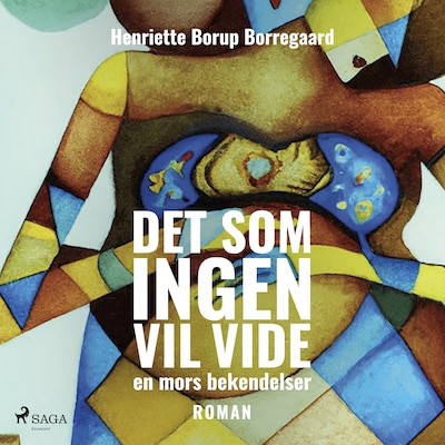 Det som ingen vil vide - en mors bekendelser – omslag til lydbogen af Henriette Borup Borregaard