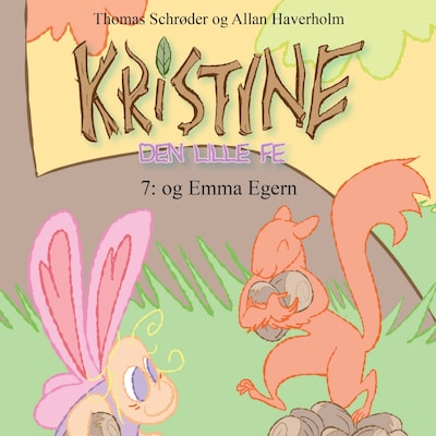 Kristine, den lille fe #7: Kristine, den lille fe og Emma Egern – omslag til lydbogen af Thomas Schrøder