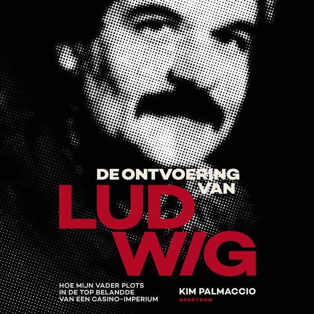 De ontvoering van LUDWIG: Hoe mijn vader plots in de top belandde van een casino-imperium – omslag van het luisterboek van Kim Palmaccio
