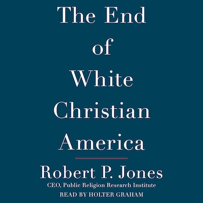 The End of White Christian America