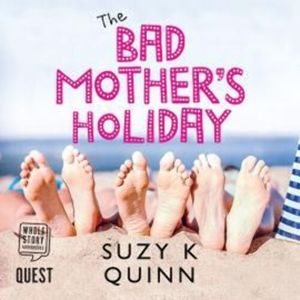 The Bad Mother's Holiday – okładka audiobooka, autor Suzy K. Quinn