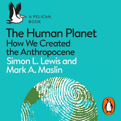 The Human Planet – omslag til lydbogen af Simon Lewis, Mark A. Maslin