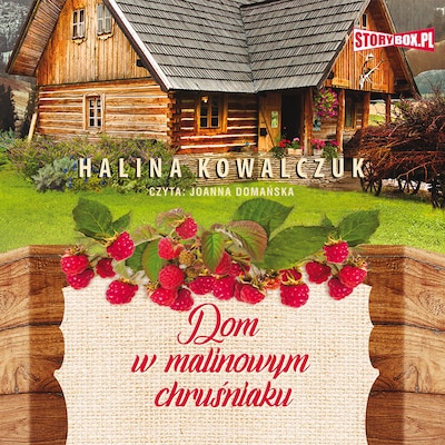 Dom w malinowym chruśniaku – okładka audiobooka, autor Halina Kowalczuk