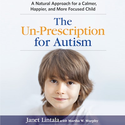 The Un-Prescription for Autism – omslag til lydbogen af Janet Lintala