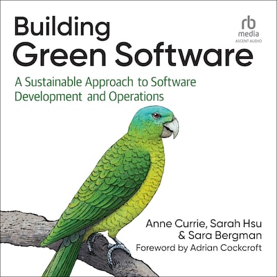 Building Green Software – omslag til lydbogen af Anne Currie, Sarah Hsu, Sara Bergman