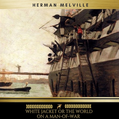 White Jacket, or The World in a Man-of-War