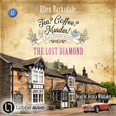 The Lost Diamond - Tea? Coffee? Murder!, Episode 12 (Unabridged)