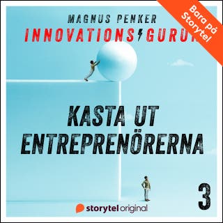 Innovationsgurun 3: Kasta ut entreprenörerna