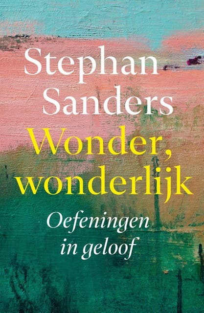 Wonder, wonderlijk: Oefeningen in geloof – omslag van het luisterboek van Stephan Sanders