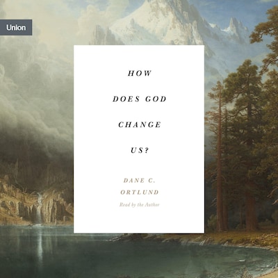 How Does God Change Us?