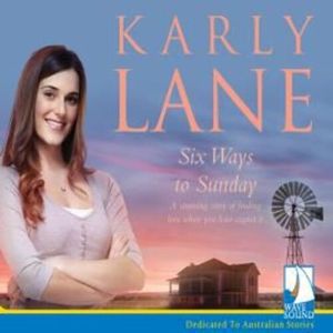 Six Ways to Sunday – okładka audiobooka, autor Karly Lane