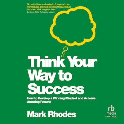 Think Your Way To Success – omslag til lydbogen af Mark Rhodes