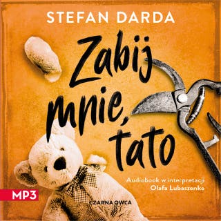 Zabij mnie, tato – okładka audiobooka, autor Stefan Darda