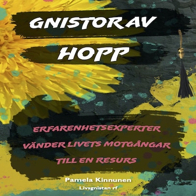 Gnistor av hopp : erfarenhetsexperter vänder livets motgångar till en resurs – omslag till ljudboken av Pamela Kinnunen