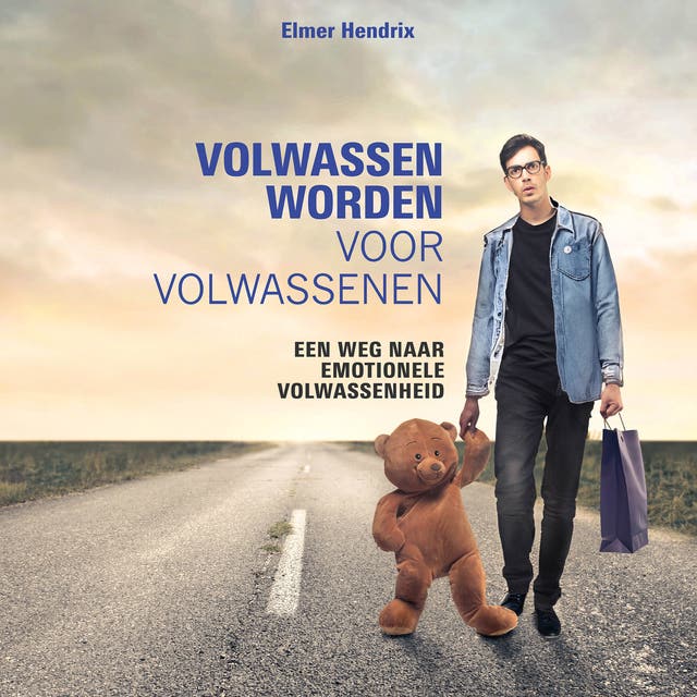 Volwassen worden voor volwassenen: Een weg naar emotionele volwassenheid – omslag van het luisterboek van Elmer Hendrix