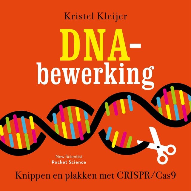 DNA-bewerking: Knippen en plakken met CRISPR/Cas9 – omslag van het luisterboek van Kristel Kleijer