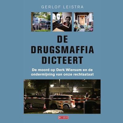 De drugsmaffia dicteert – omslag van het luisterboek van Gerlof Leistra