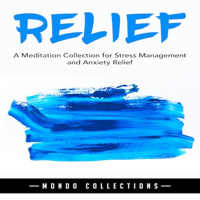 Relief: A Meditation Collection for Stress Management and Anxiety Relief – omslag til lydbogen af Mondo Collections