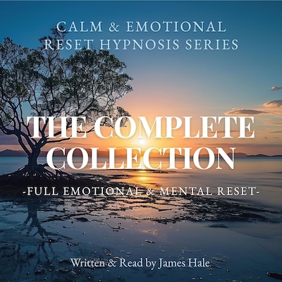 Calm & Emotional Reset Hypnosis Series – The Complete Collection – omslag til lydbogen af James Hale