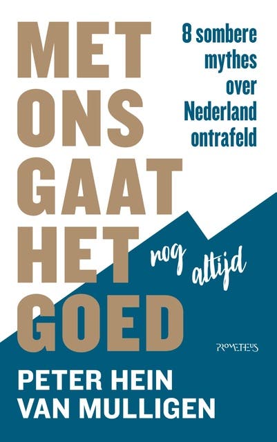 Met ons gaat het nog altijd goed: 8 sombere mythes over Nederland ontrafeld – omslag van het luisterboek van Peter Hein van Mulligen