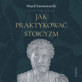 Jak praktykować stoicyzm – okładka audiobooka, autor Ward Farnsworth