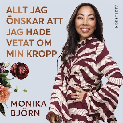 Allt jag önskar att jag hade vetat om min kropp : Det ingen berättade men alla borde känna till – omslag till ljudboken av Monika Björn