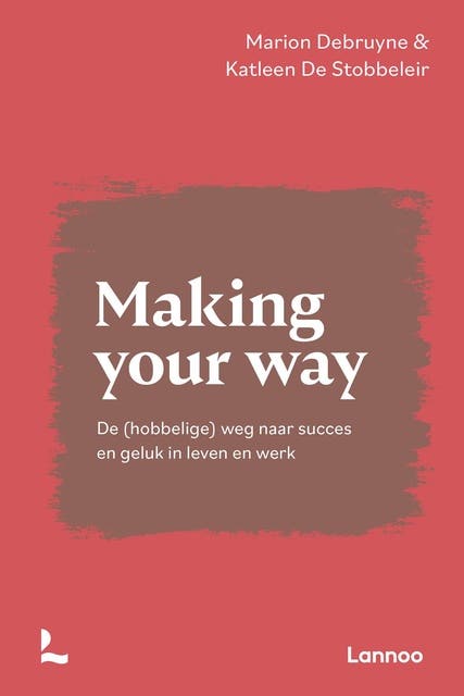 Making your way: De (hobbelige) weg naar succes en geluk in leven en werk – omslag van het luisterboek van Katleen De Stobbeleir,Marion Debruyne