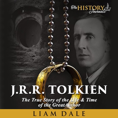 J.R.R. Tolkien: The True Story of the Life and Time of the Great Author